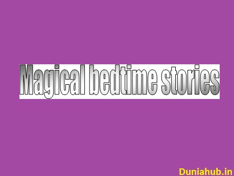 Magical bedtime stories