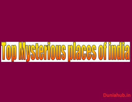 Mysterious places of india