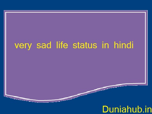 very sad life status in hindi